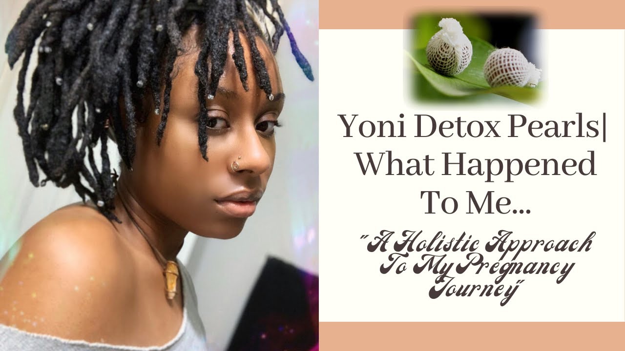 When To Use Yoni Pearls To Get Pregnant Yoni Detox Pearls| What Happened To Me & My Holistic Approach To