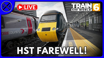 LIVE! - Farewell to the HSTs! - Train Sim World 6
