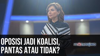 Transaksi Rekonsiliasi Oposisi Jadi Koalisi Pantas Atau Tidak part 1  Mata Najwa