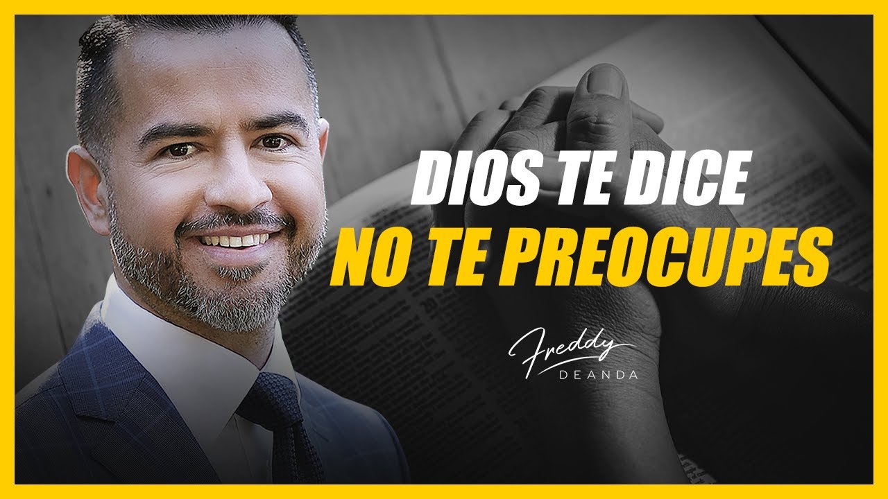 🙏🏼 Dios te dice No te preocupes - Freddy DeAnda - YouTube