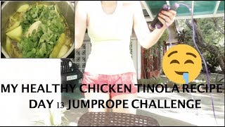 My Healthy Chicken Tinola Recipe Day 13 1000 Jumprope Challenge