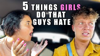 5 THINGS GIRLS DO THAT GUYS HATE