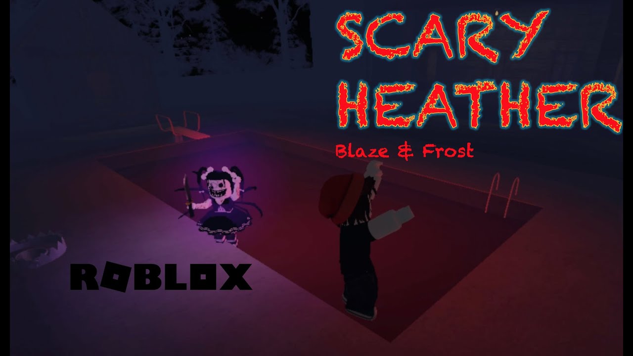 Scary Heather Roblox Blaze and Frost YouTube