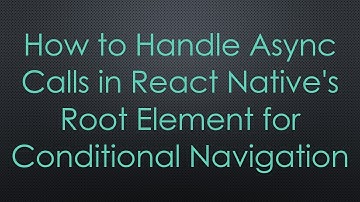 How to Handle Async Calls in React Native