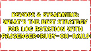 What's the best strategy for log rotation with apache+passenger+ruby-on-rails+mysql?