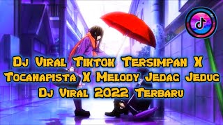 Dj Viral Tiktok Tersimpan X Tocanapista X Melody Jedag Jedug_Dj Viral 2022 || amv romance_amv keren