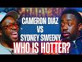 CAMERON DIAZ VS SYDNEY SWEENY... WHO IS HOTTER? FT. ANDREW MENSAH
