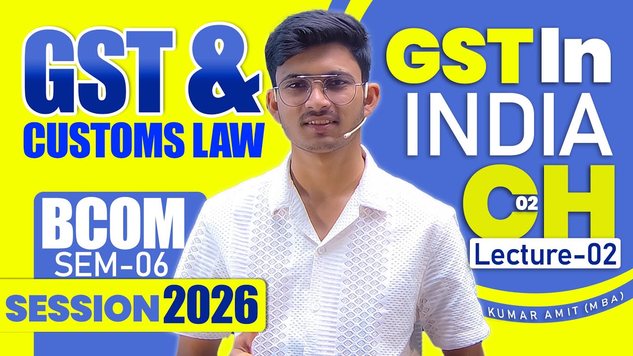 GST & Customs Law Chapter 2 Part 2 | GST in India | BBA BCom Sem 6 2026 | Exam Oriented