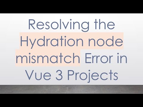 Resolving the Hydration node mismatch Error in Vue 3 Projects
