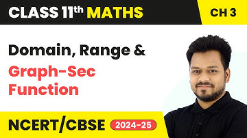 Domain, Range & Graph-Sec Function - Trigonometric Functions | Class 11 Maths Chapter 3 | CBSE 2025