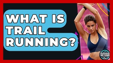 What Is Trail Running? - Running Beyond Limits