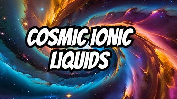 Building Blocks of Space: Ionic Liquids #space #physics #science #stars #astronomy