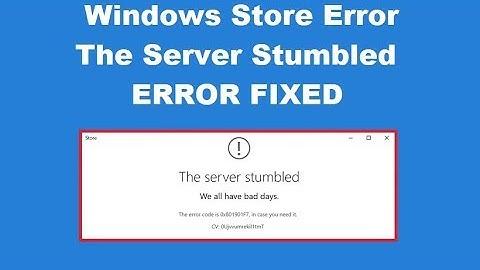 How to Fix Windows Store Error The Server Stumbled