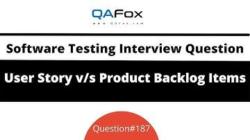 Difference between Product Backlog Item and User Story (Software Testing Interview Question #187)