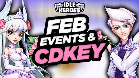 Idle Heroes - February CDKEY, Events & More!!!