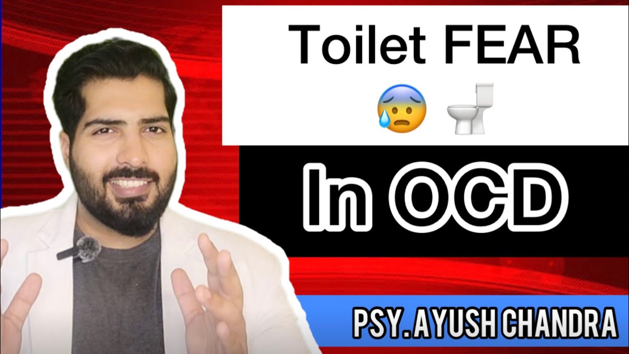 Toilet Fear OCD | Psy. Ayush Chandra | Best Psychologist in India 🇮🇳