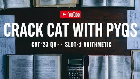 CAT 2023 SLOT 1 QA PART 2(ARITHMETIC)