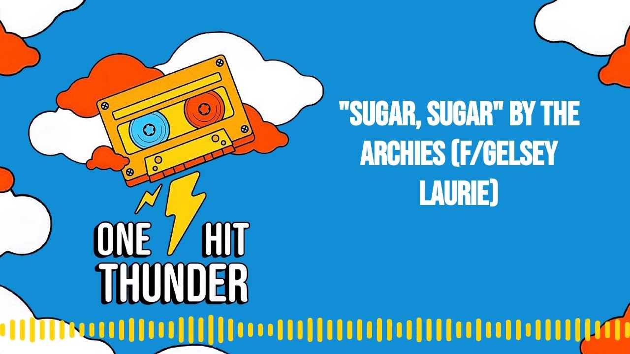 "Sugar, Sugar" by The Archies (f/Gelsey Laurie) | One Hit Thunder [AUDIO]