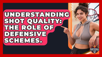 Understanding Shot Quality: The Role Of Defensive Schemes. - Basketball Stats Central