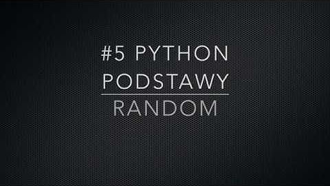 #5 Python - Liczby losowe (random)