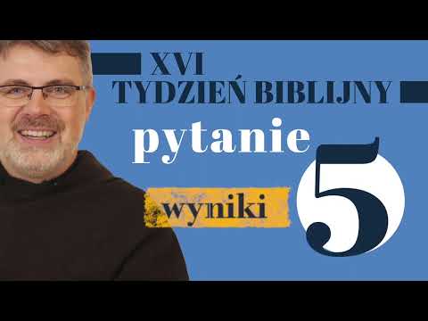 XVI Tydzień Biblijny: pytanie 5 - wyniki