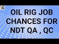 NDT QA , QC Job chances in Oil Rig !!
