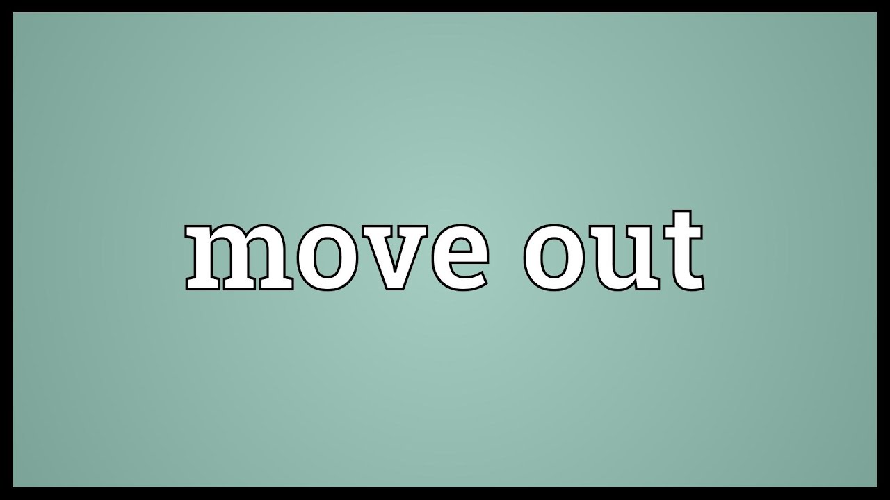 Move Out Meaning YouTube Move Out Meaning YouTube