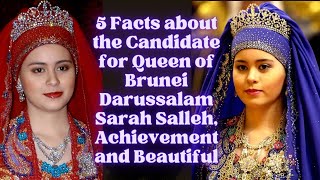 5 Facts about the Candidate for Queen of Brunei Darussalam Sarah Salleh, Achievement and Beautiful