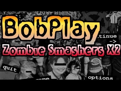 BobPlay:Zombie Smashers X2 - Друзья панки:)