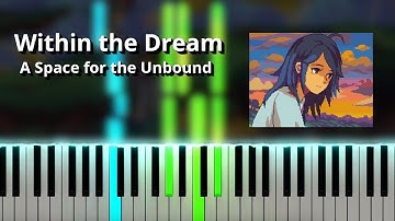 Within the Dream - A Space for the Unbound OST (Piano Tutorial)