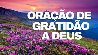 ORAÇÃO DE GRATIDÃO A DEUS 🙏 AGRADEÇA PELAS BÊNÇÃOS E ENCONTRE PAZ INTERIOR