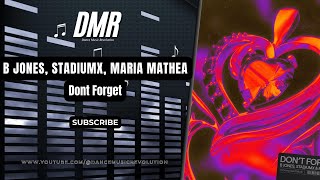 B Jones, Stadiumx, Maria Mathea - Dont Forget (Official Audio)