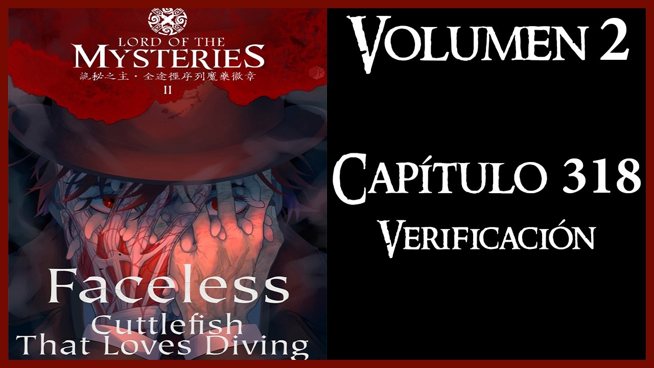 LORD OF THE MYSTERIES Volumen 2 Capítulo 318 - Verificación