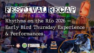 Rhythms on the Rio 2026 — Early Bird Thursday Festival Recap & Performances