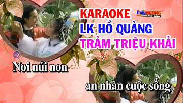 KARAOKE LK HỒ QUẢNG TRẢM TRIỆU KHẢI / VŨ LINH PHƯỢNG MAI / KARAOKE TIỂU PHƯƠNG