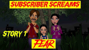 Story 1 | Fear | Subscriber Screams | Horror Story |