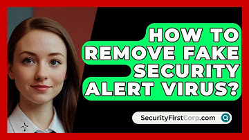How To Remove Fake Security Alert Virus? - SecurityFirstCorp.com