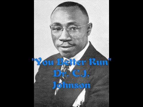 "You Better Run"- Dr. C.J. Johnson