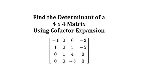 The Determinant of a 4 by 4 Matrix Using Cofactor Expansion (Expansion by Minors)