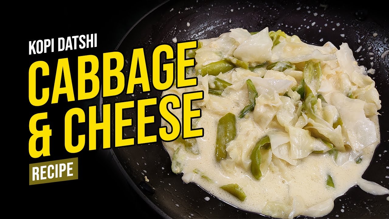 CABBAGE AND CHEESE RECIPE | Bhutanese Cabbage Datshi | Kopi Datshi