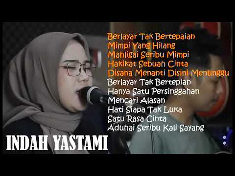 INDAH YASTAMI COVER - BERLAYAR TAK BERTEPIAN - MIMPI YANG HILANG | INDAH YASTAMI FULL ALBUM 2023