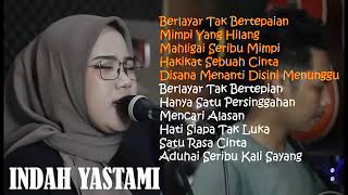 INDAH YASTAMI COVER - BERLAYAR TAK BERTEPIAN - MIMPI YANG HILANG | INDAH YASTAMI FULL ALBUM 2023