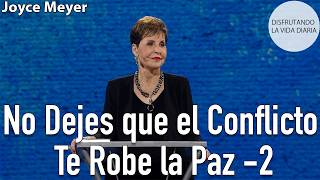 No Dejes que el Conflicto Te Robe la Paz -2 | Joyce Meyer