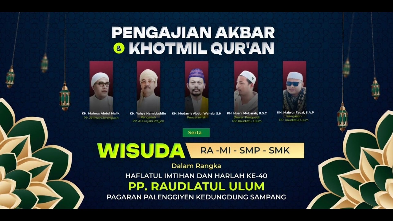PENGAJIAN AKBAR RANGKA HAFLATUL IMTIHAN DAN WISUDA RA MI SMP SMK SEKALIGUS HARLAH KE 40
