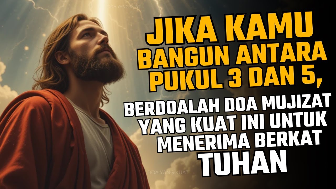 JIKA KAMU BANGUN ANTARA PUKUL 3 DAN 5, BERDOALAH DOA MUJIZAT YANG KUAT INI UNTUK MENERIMA BERKAT