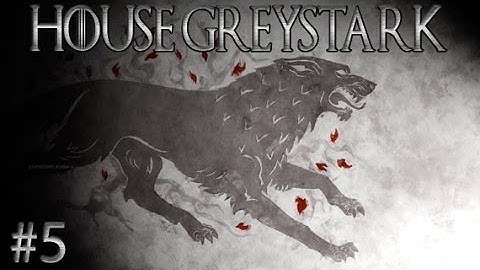 Crusader Kings 2: Game of Thrones - House Greystark #5