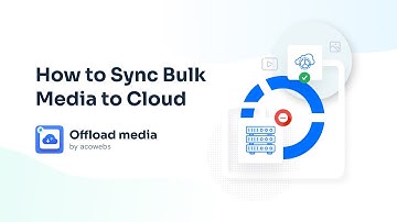 How to Sync Bulk Media to Cloud in Wordpress | Offload Media – Cloud Storage by Acowebs