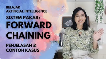 Forward Chaining /Forward Reasoning Sistem Pakar (Penjelasan Contoh Kasus) | Artificial Intelligence
