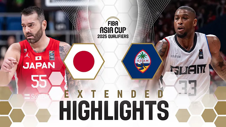 Japan 🇯🇵 vs Guam 🇬🇺 | Extended Highlights | FIBA Asia Cup 2025 Qualifiers - DayDayNews