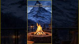 LIVE NOW - WINTER ZERMATT FIREPLACE JAZZ (4K) ❄️ #shorts #shortsviral #jazzmusic